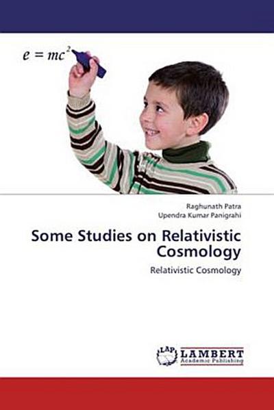 Some Studies on Relativistic Cosmology