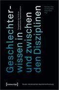 Geschlechterwissen in und zwischen den Disziplinen