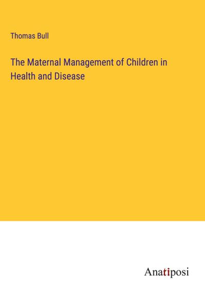 The Maternal Management of Children in Health and Disease