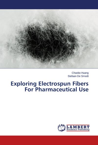 Exploring Electrospun Fibers For Pharmaceutical Use