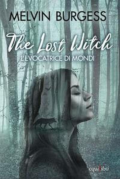 The Lost Witch. L’evocatrice di mondi