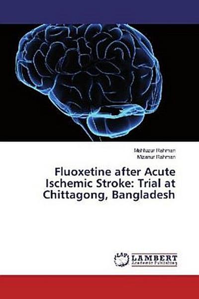 Fluoxetine after Acute Ischemic Stroke: Trial at Chittagong, Bangladesh