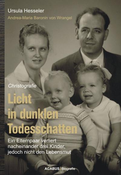 Licht in dunklen Todesschatten... Ein Elternpaar verliert nacheinander drei Kinder, jedoch nicht den Lebensmut