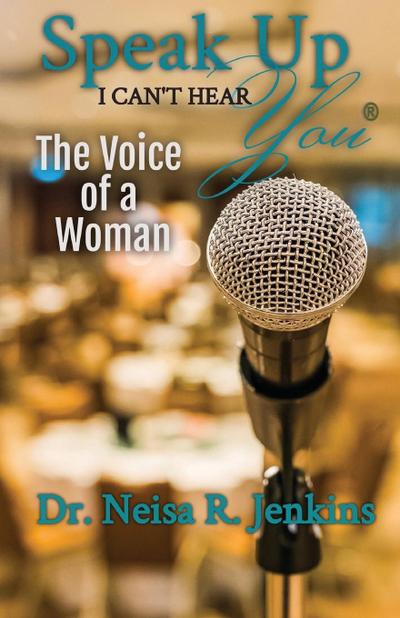 Speak Up I Can’t Hear You - The Voice of a Woman