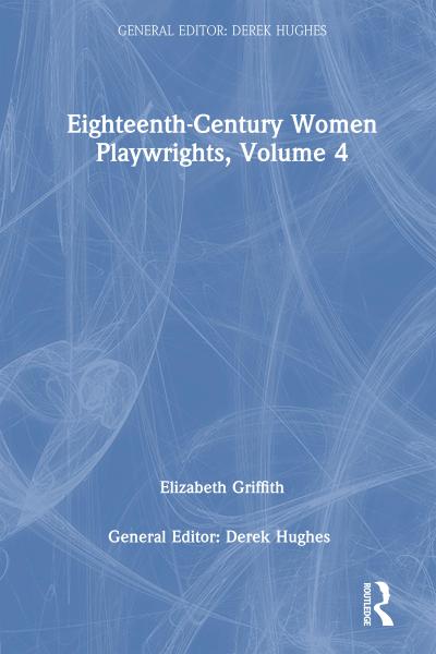 Eighteenth-Century Women Playwrights, vol 4
