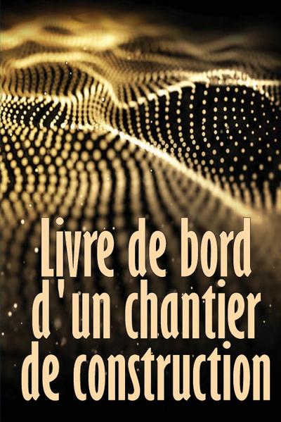 Livre de bord d’un chantier de construction