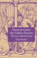 Nineteenth-Century Anti-Catholic Discourses