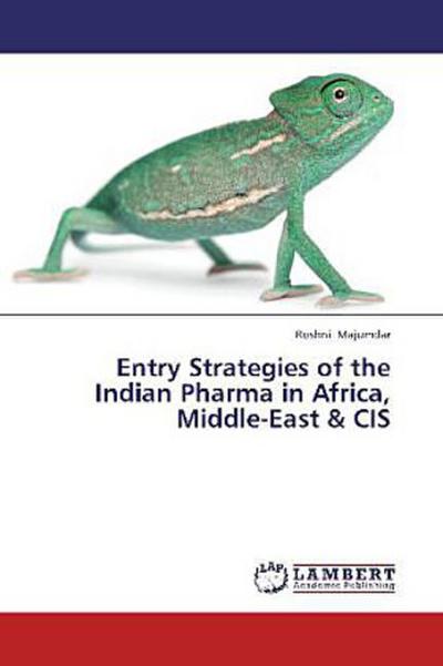 Entry Strategies of the Indian Pharma in Africa, Middle-East & CIS