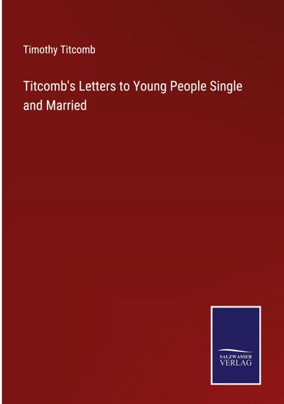 Titcomb’s Letters to Young People Single and Married