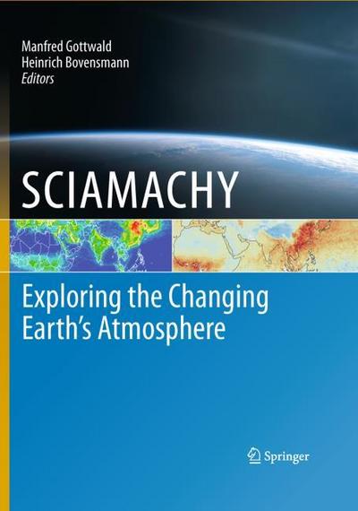 SCIAMACHY - Exploring the Changing Earths Atmosphere