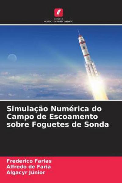 Simulação Numérica do Campo de Escoamento sobre Foguetes de Sonda