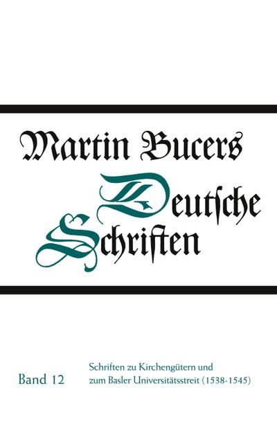 Schriften zu Kirchengütern und zum Basler Universitätsstreit (1538-1545)