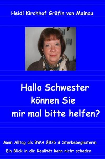 Hallo Schwester können Sie mir mal bitte helfen?