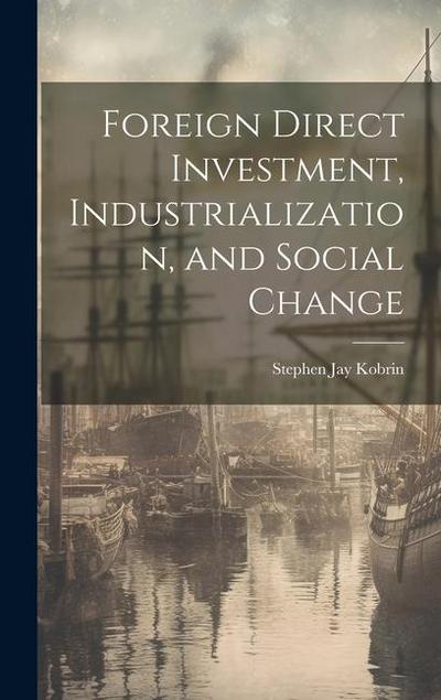 Foreign Direct Investment, Industrialization, and Social Change