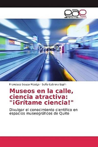 Museos en la calle, ciencia atractiva: "¡Grítame ciencia!"