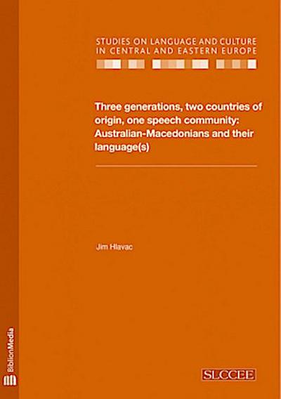 Three generations, two countries of origin, one speech community - Australian-Macedonians and their language(s)
