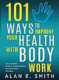 101 Ways to Improve Your Health with Body Work