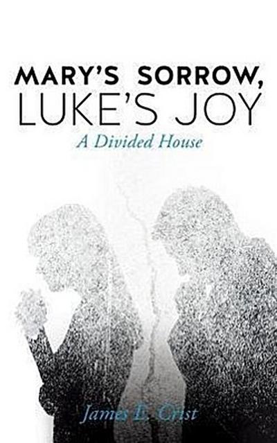 Mary’s Sorrow, Luke’s Joy