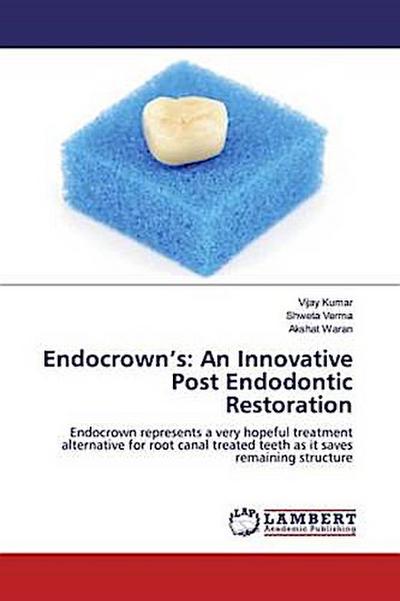 Endocrown’s: An Innovative Post Endodontic Restoration