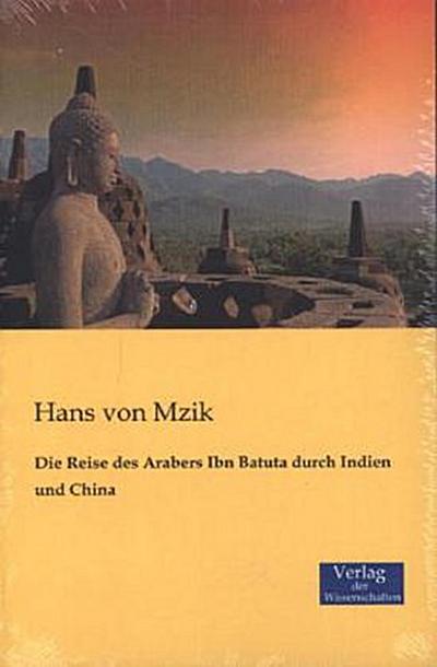 Die Reise des Arabers Ibn Batuta durch Indien und China