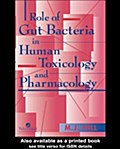 Role of gut bacteria in human toxicology and pharmacology - Bradley Hillman