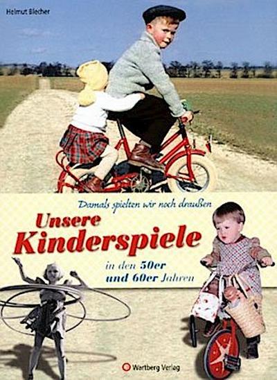 Damals spielten wir noch draußen! Unsere Kinderspiele in den 50er und 60er Jahren