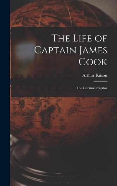 The Life of Captain James Cook: The Circumnavigator