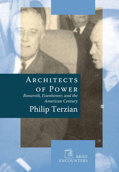 Architects of Power: Roosevelt, Eisenhower, and the American Century