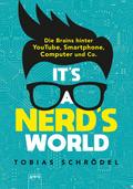 It’s a Nerd’s World. Die Brains hinter YouTube, Smartphone, Computer und Co.