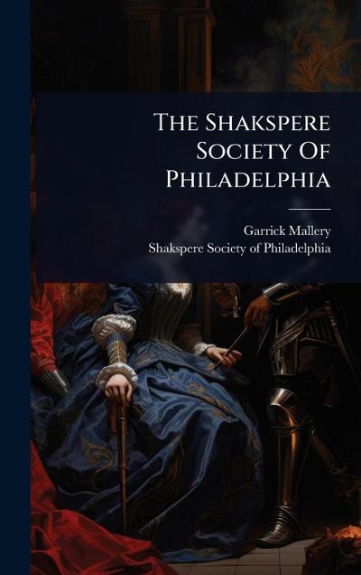 The Shakspere Society Of Philadelphia