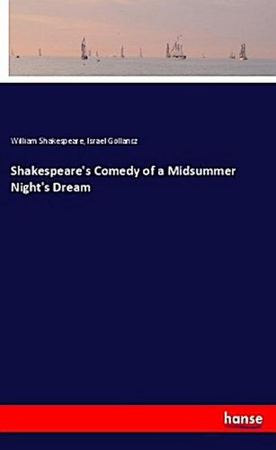 Shakespeare’s Comedy of a Midsummer Night’s Dream