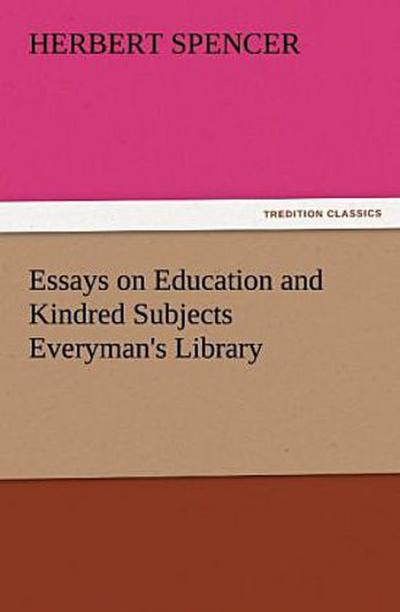 Essays on Education and Kindred Subjects Everyman’s Library