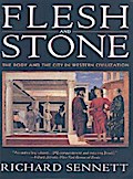 Flesh and Stone: The Body and the City in Western Civilization