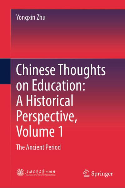 Chinese Thoughts on Education: A Historical Perspective, Volume 1