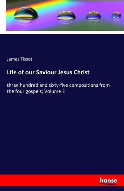 Life of our Saviour Jesus Christ
