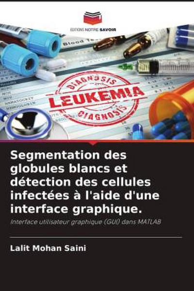 Segmentation des globules blancs et détection des cellules infectées à l’aide d’une interface graphique.