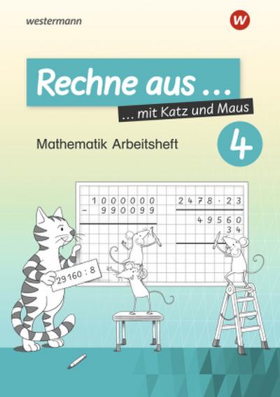 Rechne aus mit Katz und Maus - Mathematik Arbeitshefte Ausgabe 2018. Tl.4
