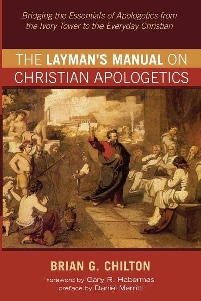 The Layman’s Manual on Christian Apologetics