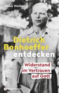 Dietrich Bonhoeffer entdecken