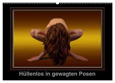 Hüllenlos in gewagten Posen (Wandkalender 2026 DIN A2 quer), CALVENDO Monatskalender