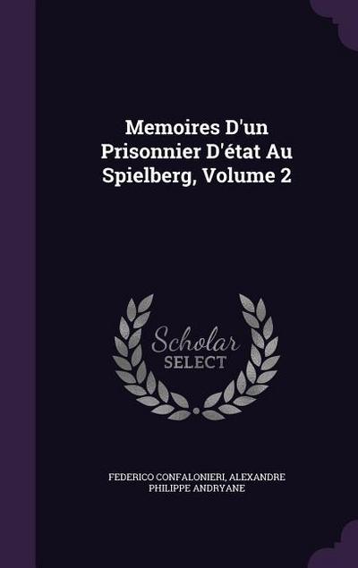 Memoires D’un Prisonnier D’état Au Spielberg, Volume 2