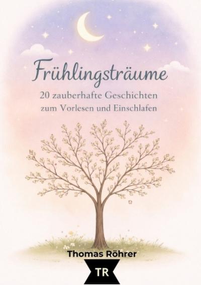 Frühlingsträume - Gute-Nacht-Geschichten für Kinder ab 3 Jahren