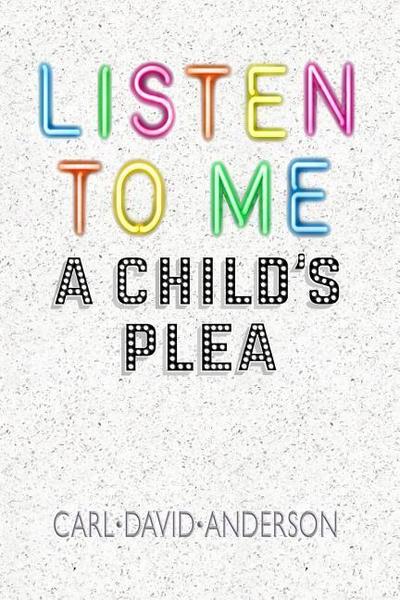 Listen to Me: A Child’s Plea