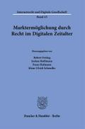 Marktermöglichung durch Recht im Digitalen Zeitalter.