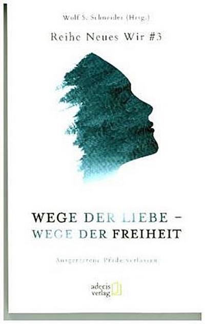 Wege der Liebe - Wege der Freiheit
