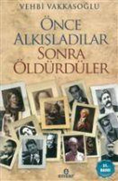 Önce Alkisladilar Sonra Öldürdüler