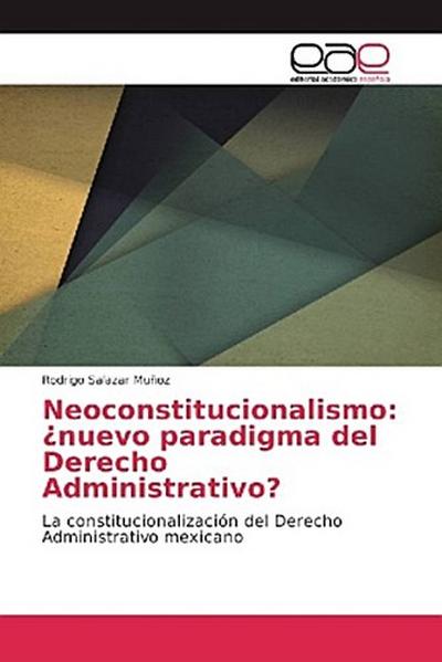 Neoconstitucionalismo: ¿nuevo paradigma del Derecho Administrativo?