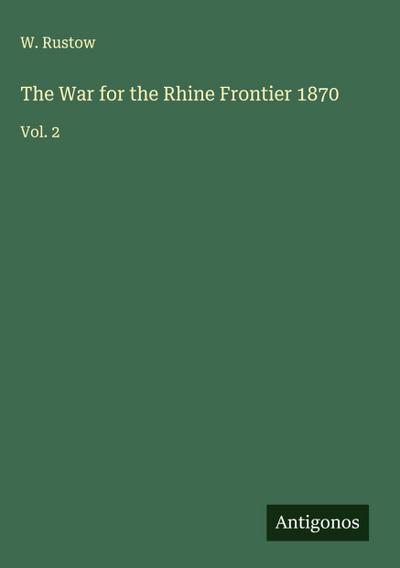 The War for the Rhine Frontier 1870