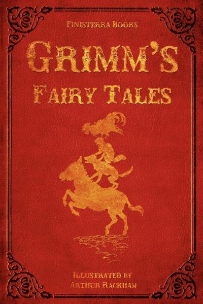 Grimm’s Fairy Tales (with Illustrations by Arthur Rackham)
