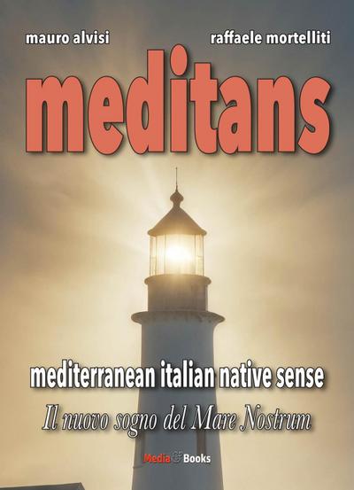 Alvisi, M: Meditans. Il nuovo sogno del Mare Nostrum